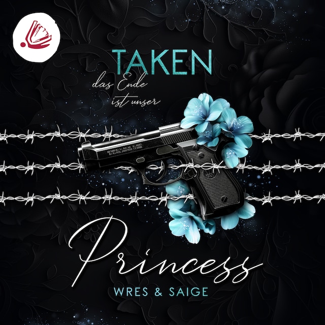 Book cover for TAKEN PRINCESS: Das Ende ist unser (Taken Princess - Band 3)