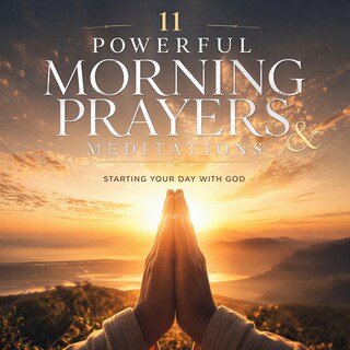 11 Powerful Morning Prayers & Meditations als Hörbuch