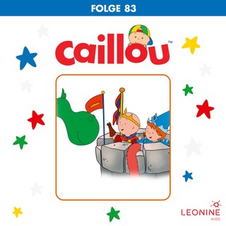 Folge 83: Caillou geht Schlitten fahren / Das ganz besondere Versteck als Hörbuch