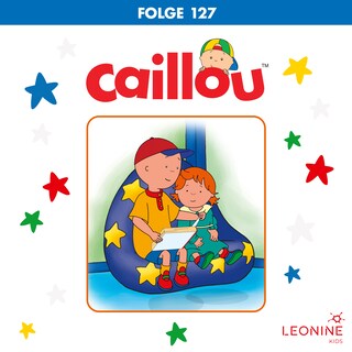 Folge 127: Caillou geht allein spazieren / Caillous toller Treffer als Hörbuch