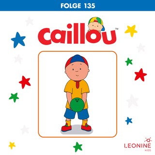 Folge 135: Caillous "Pizzapalast" / Mal was anderes / Caillou lernt Bowling als Hörbuch