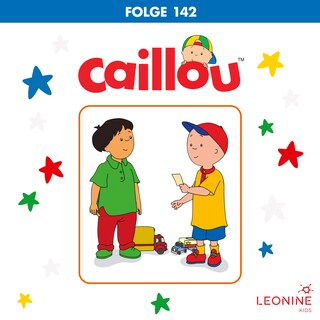 Folge 142: Caillous Lied / Ein neuer Freund / Wo ist Caillou? als Hörbuch