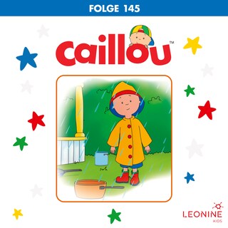 Folge 145: Caillou macht Kompost / Caillous Baum / Caillou spart Wasser als Hörbuch