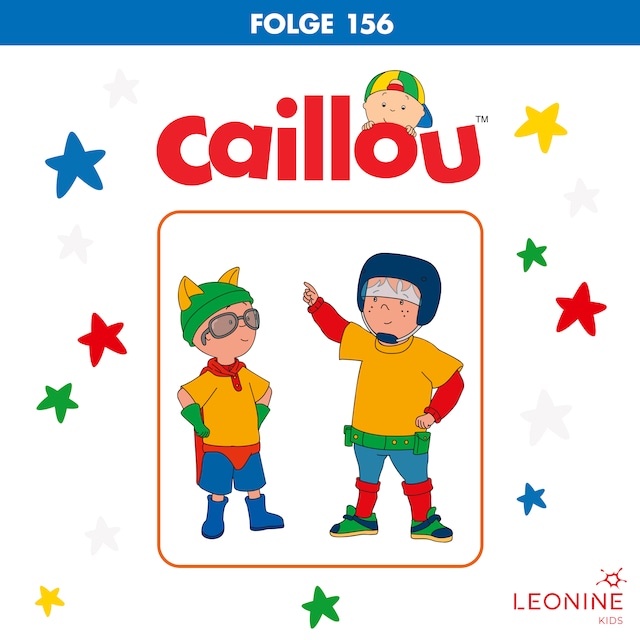 Book cover for Folge 156: Caillou, der Dirigent / Caillou, der Superheld / Caillou, der Löwe