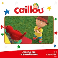 Folge 09: Caillou der Vogelflüsterer
