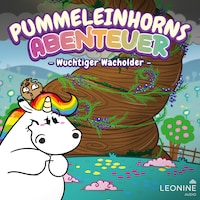 Pummeleinhorns Abenteuer - Wuchtiger Wacholder