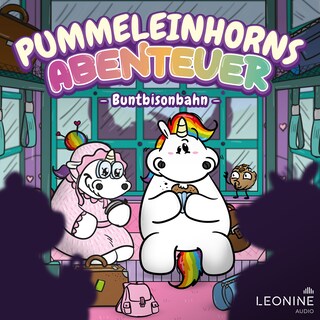 Pummeleinhorns Abenteuer - Die Buntbisonbahn als Hörbuch