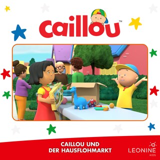Folge 24: Caillou und der Hausflohmarkt als Hörbuch