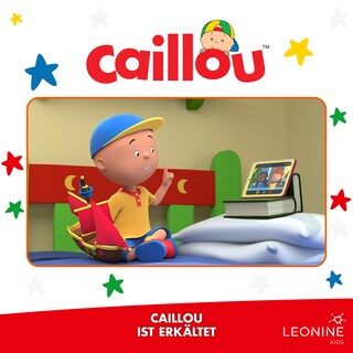 Folge 32: Caillou ist erkältet als Hörbuch