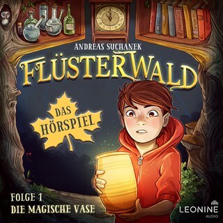 Flüsterwald - Das Hörspiel: Die magische Vase (Folge 1) als Hörbuch