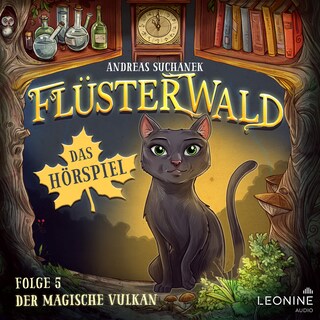 Flüsterwald - Das Hörspiel: Der magische Vulkan (Folge 5) als Hörbuch