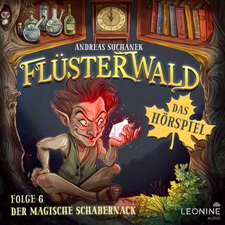 Flüsterwald - Das Hörspiel: Der magische Schabernack (Folge 6) als Hörbuch