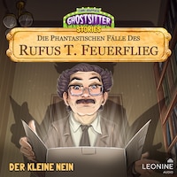Die phantastischen Fälle des Rufus T. Feuerflieg 25 - Der kleine Nein