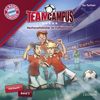 FC Bayern Team Campus - Nachwuchskicker im Fußballtraum (Band 2) als Hörbuch