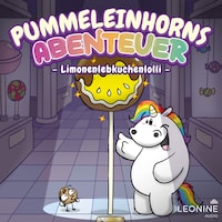 Pummeleinhorns Abenteuer - Limonenlebkuchenlolli