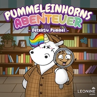 Pummeleinhorns Abenteuer - Detektiv Pummel