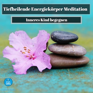 Tiefheilende Energiekörper Meditation als Hörbuch