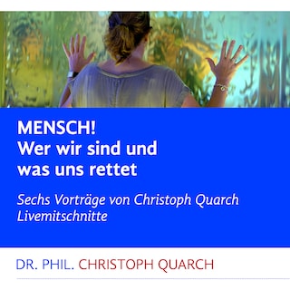 Mensch! Wer wir sind und was uns rettet als Hörbuch