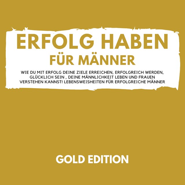 Erfolg Haben für Männer Gold Edition