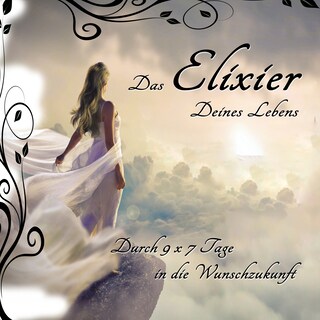 Das Elixier Deines Lebens als Hörbuch