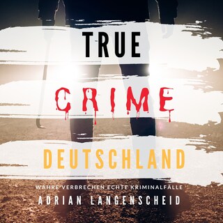 True Crime Deutschland als Hörbuch