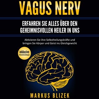 Vagus Nerv - Erfahren Sie alles über den geheimnisvollen Heiler in uns als Hörbuch