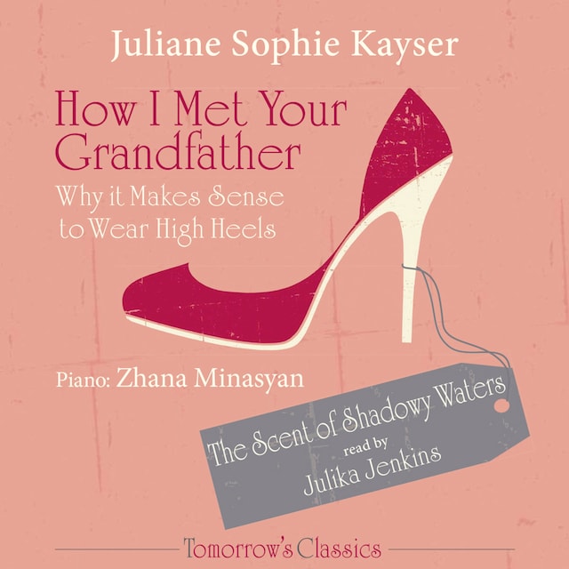 Couverture de livre pour How I Met Your Grandfather - or Why It Makes Sense to Wear High Heels