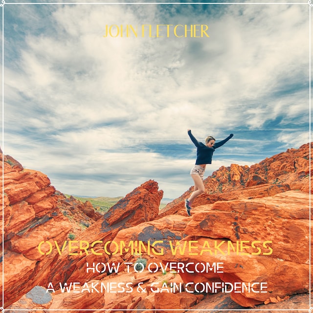 Portada de libro para Overcoming Weakness: How to Overcome a Weakness & Gain Confidence