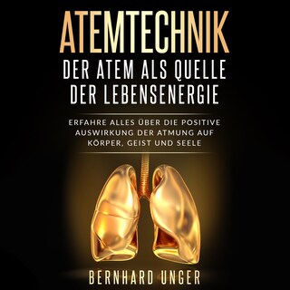 Atemtechnik - Der Atem als Quelle der Lebensenergie als Hörbuch