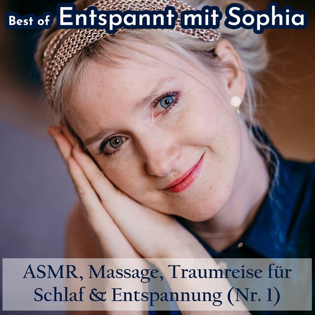 Copertina del libro per Best of "Entspannt mit Sophia" - Asmr, Massage, Traumreise für Schlaf & Entspannung (Nr. 1)