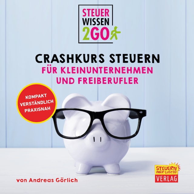 Copertina del libro per Steuerwissen2go: Crashkurs Steuern für Kleinunternehmen und Freiberufler
