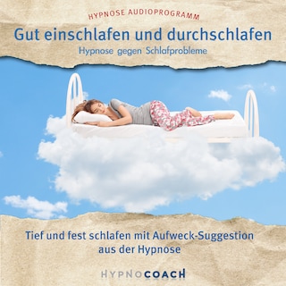 Gut einschlafen und durchschlafen - Hypnose gegen Schlafprobleme als Hörbuch