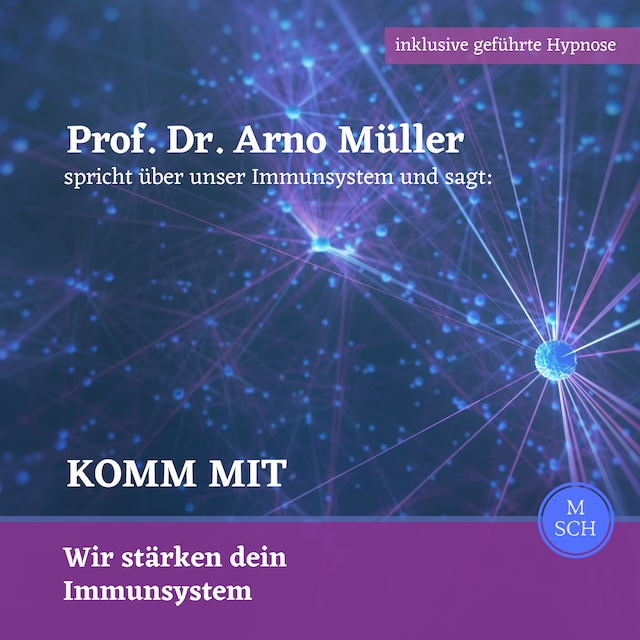 Book cover for Prof. Dr. Arno Müller spricht über unser Immunsystem und sagt: Komm mit