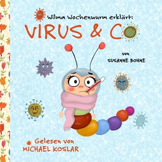 Wilma Wochenwurm erklärt: Virus & Co als Hörbuch