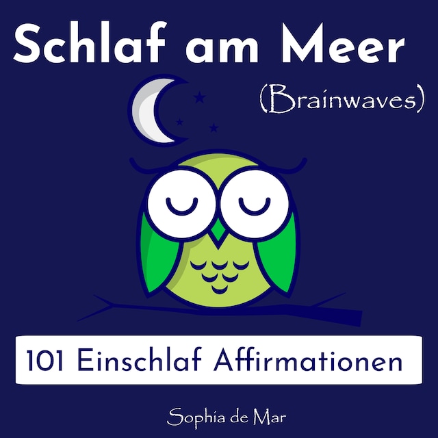 Copertina del libro per Schlaf am Meer - 101 Einschlaf Affirmationen (Brainwaves)