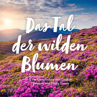 Das Tal der wilden Blumen als Hörbuch