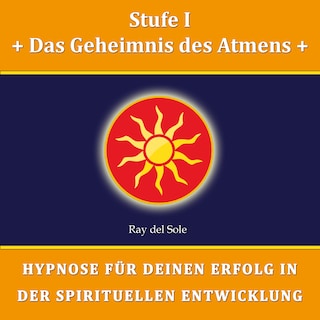 Stufe I Das Geheimnis des Atmens als Hörbuch