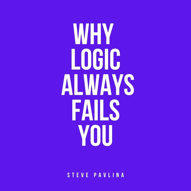 Book cover for Why Logic Always Fails You