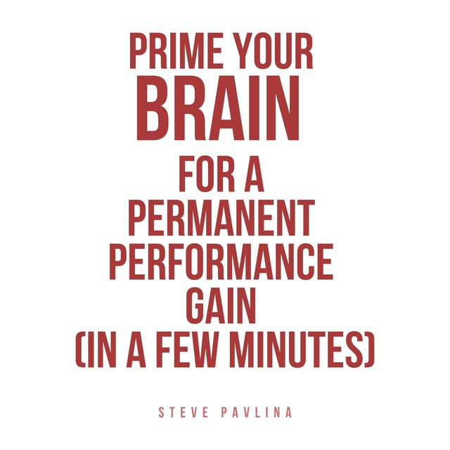 Bokomslag för Prime Your Brain for a Permanent Performance Gain (in a Few Minutes)