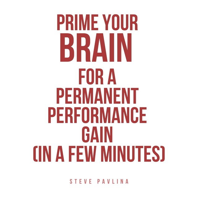 Bogomslag for Prime Your Brain for a Permanent Performance Gain (in a Few Minutes)