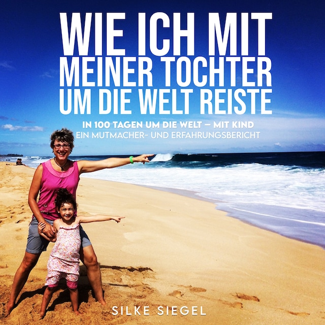 Copertina del libro per Wie ich mit meiner Tochter um die Welt reiste