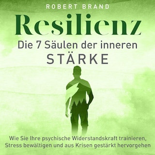 Resilienz - Die 7 Säulen der inneren Stärke als Hörbuch