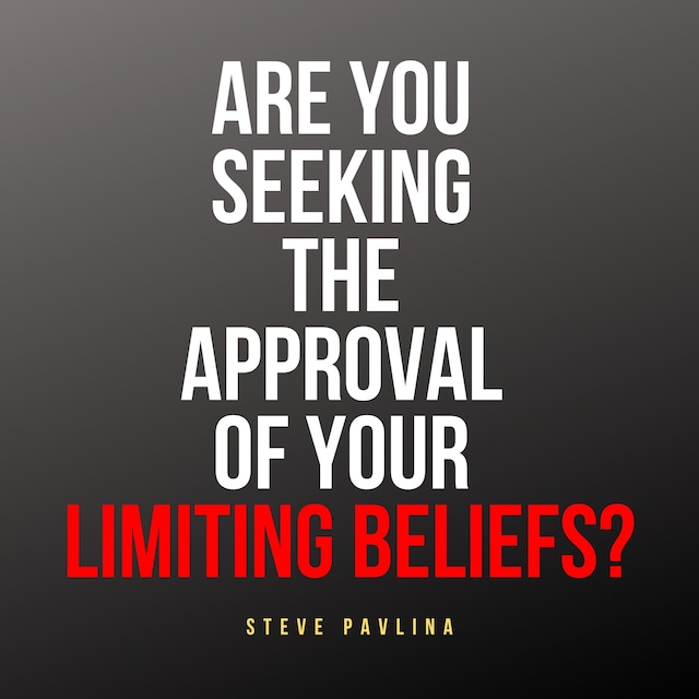 Book cover for Are You Seeking the Approval of Your Limiting Beliefs?