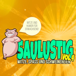 Saulustig - Witze, Spass und Schweinereien, Vol. 4 als Hörbuch