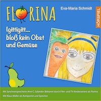 Florina Igittigitt...bloß kein Obst und Gemüse