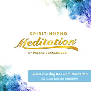 Lösen von Ängsten und Blockaden für eine besser Intuition als Hörbuch