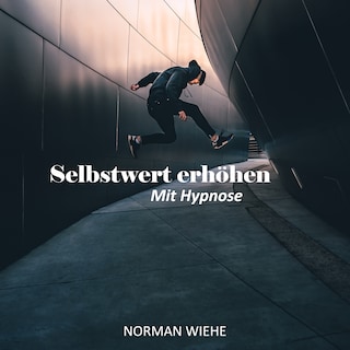 Selbstwert erhöhen als Hörbuch