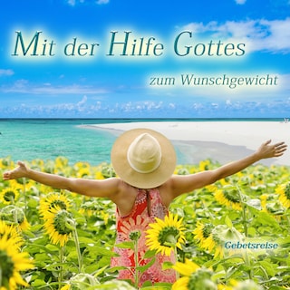 Mit der Hilfe Gottes zum Wunschgewicht als Hörbuch