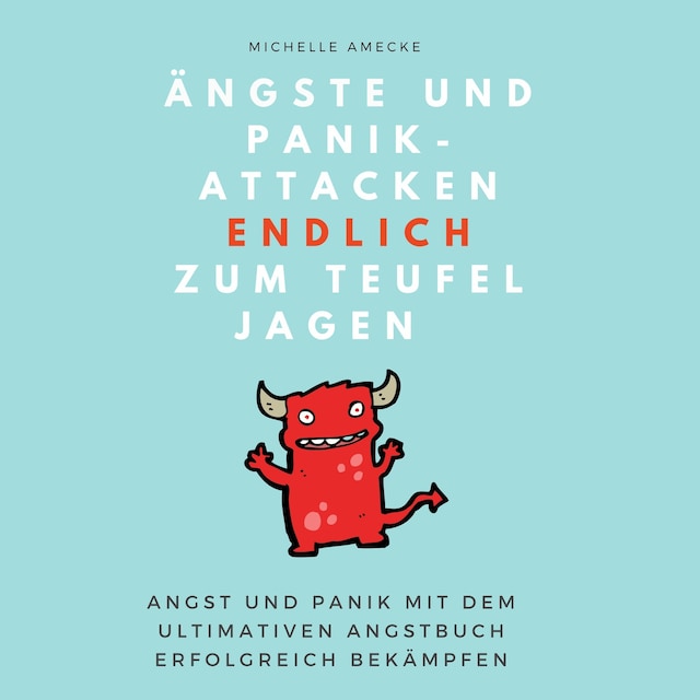 Book cover for Ängste und Panikattacken endlich zum Teufel jagen!