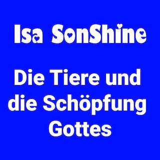Die Tiere und die Schöpfung Gottes als Hörbuch